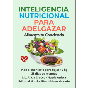 Inteligencia Nutricional para Adelgazar. Alimentando tu Conciencia- Pierde 15 kg