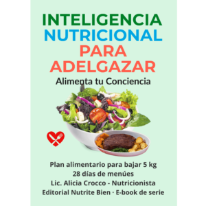 Inteligencia Nutricional para Adelgazar. Alimentando tu Conciencia- Pierde 5 kg